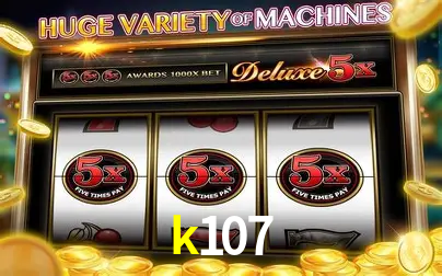 Descubra o Mundo do Cassino Online com k107